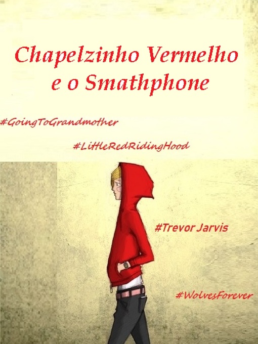 Title details for O Mundo Moderno Chapelzinho Vermelho e o Smathphone by Trevor Jarvis - Available